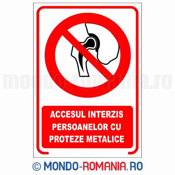 ACCESUL INTERZIS PERSOANELOR CU PROTEZE METALICE - indicator de securitate de interzicere pentru protectia muncii